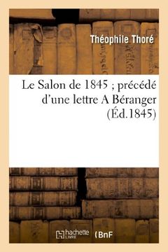 portada Le Salon de 1845; Precede D'Une Lettre a Beranger (Arts) (French Edition)