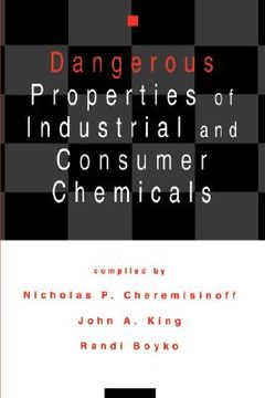 portada dangerous properties of industrial and consumer chemicals (en Inglés)