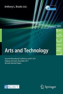 portada arts and technology: second international conference, artsit 2011, esbjerg, denmark, december 10-11, 2011, revised selected papers