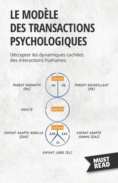portada Le modèle des transactions psychologiques: Décrypter les dynamiques cachées des interactions humaines (en Francés)