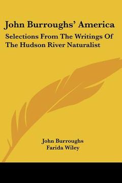 portada john burroughs' america: selections from the writings of the hudson river naturalist (en Inglés)