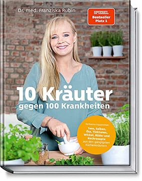 portada 10 Kräuter Gegen 100 Krankheiten: Tees, Salben, Öle, Tinkturen, Wickel, Bäder: Hochwirksame Rezepte mit Gängigen Küchenkräutern (en Alemán)