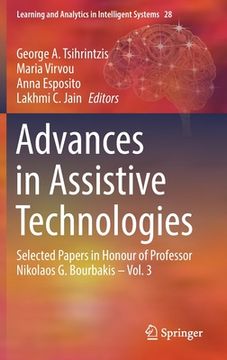 portada Advances in Assistive Technologies: Selected Papers in Honour of Professor Nikolaos G. Bourbakis - Vol. 3 (in English)