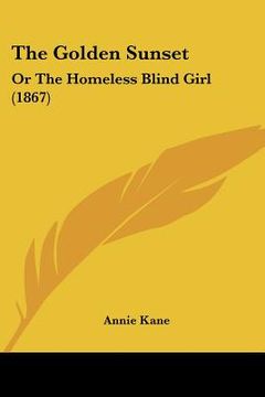 portada the golden sunset: or the homeless blind girl (1867) (en Inglés)