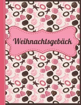 portada Weihnachtsgebäck: Das personalisierte Rezeptbuch zum Selberschreiben für die 120 besten Weihnachtskekse und andere Weihnachtsrezepte - c (in German)