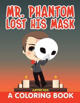 portada Mr. Phantom Lost His Mask (A Coloring Book)