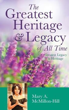 portada The Greatest Heritage & Legacy of All Time (en Inglés)