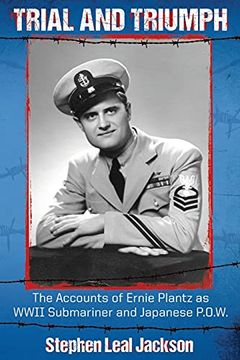 portada Trial and Triumph: The Accounts of Ernie Plantz as Wwii Submariner and Japanese P. O. Ww 