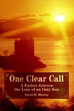 portada one clear call: a father grieves the loss of an only son (en Inglés)