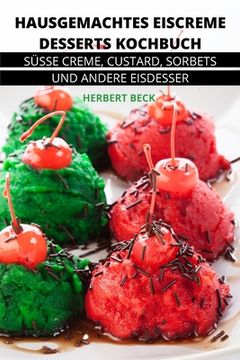 portada Hausgemachtes Eiscreme Desserts Kochbuch (in German)