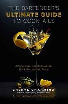 portada The Bartender'S Ultimate Guide to Cocktails: A Guide to Cocktail History, Culture, Trivia and Favorite Drinks (Bartending Book, Cocktails Gift, Cocktail Recipes) (in English)