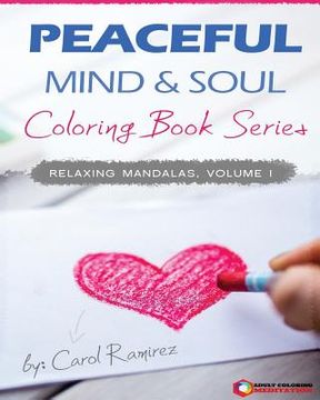 portada Peaceful Mind & Soul Coloring Book Series: Relaxing Mandalas Volume I