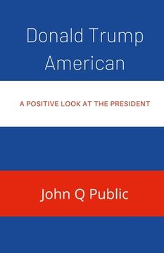 portada Donald Trump American: A Positive look At The President (in English)