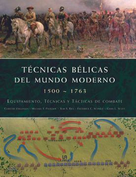 portada Técnicas Bélicas del Mundo Moderno 1500-1763: Equipamiento, Técnicas y Táctica de Combate