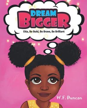 Dream Bigger: Etta, be Bold, be Brave, be Brilliant