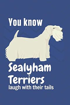 portada You Know Sealyham Terriers Laugh With Their Tails: For Sealyham Terrier dog Fans 