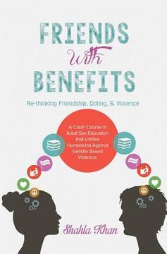 portada Friends With Benefits: Rethinking Friendship, Dating & Violence (en Inglés)