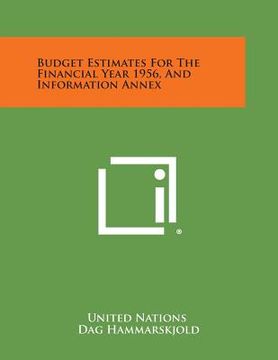 portada Budget Estimates for the Financial Year 1956, and Information Annex (en Inglés)