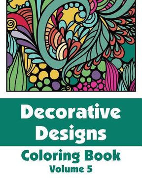 portada Decorative Designs Coloring Book (Volume 5)