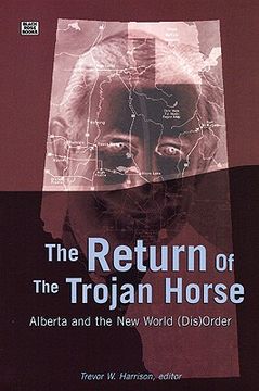 portada the return of the trojan horse: alberta and the new world (dis)order (en Inglés)