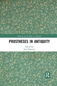 portada Prostheses in Antiquity (Medicine and the Body in Antiquity) (en Inglés)