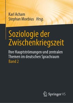 portada Soziologie der Zwischenkriegszeit. Ihre Hauptstromungen und Zentralen Themen im Deutschen Sprachraum: Band 2 (en Alemán)