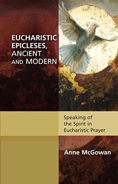 portada Eucharistic Epicleses, Ancient and Modern: Speaking of the Spirit in Eucharistic Prayers (Alcuin Club) 
