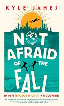 portada Not Afraid of the Fall: 114 Days Through 38 Cities in 15 Countries (en Inglés)