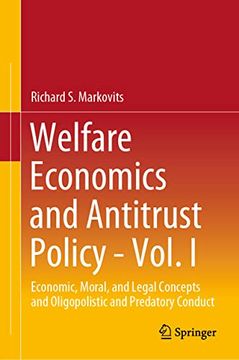 portada Welfare Economics and Antitrust Policy - Vol. I: Economic, Moral, and Legal Concepts and Oligopolistic and Predatory Conduct (en Inglés)