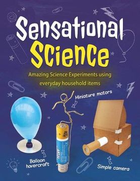 portada Sensational Science: Amazing Science Experiments Using Everyday Household Items (en Inglés)