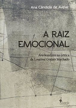 portada Raiz Emocional, A: Arte Brasileira na Critica de Lourival Gomes Machado