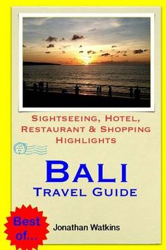 portada Bali Travel Guide: Sightseeing, Hotel, Restaurant & Shopping Highlights (Illustrated) (en Inglés)