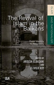 portada The Revival of Islam in the Balkans: From Identity to Religiosity (Islam and Nationalism)