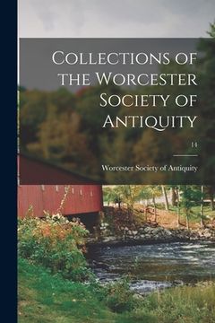 portada Collections of the Worcester Society of Antiquity; 14 (en Inglés)