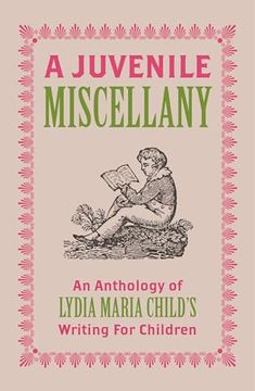 portada A Juvenile Miscellany: An Anthology of Lydia Maria Child's Writing for Children (Annotated) (in English)
