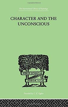 portada Character and the Unconscious: A Critical Exposition of the Psychology of Freud and Jung (International Library of Psychoogy: Psychoanalysis) (en Inglés)