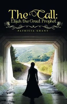 portada The Call: Elijah the Great Prophet (en Inglés)