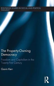 portada The Property-Owning Democracy: Freedom and Capitalism in the Twenty-First Century (Routledge Studies in Social and Political Thought)