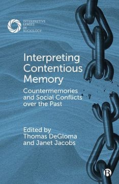 portada Interpreting Contentious Memory: Countermemories and Social Conflicts Over the Past (Interpretive Lenses in Sociology) (en Inglés)