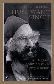 portada Unforgettable Khushwant Singh: His Finest Fiction, Non-Fiction, Poetry and Humour (en Inglés)