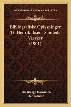 portada Bibliografiske Oplysninger Til Henrik Ibsens Samlede Vaerker (1901)