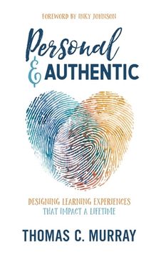 portada Personal & Authentic: Designing Learning Experiences That Impact a Lifetime (en Inglés)