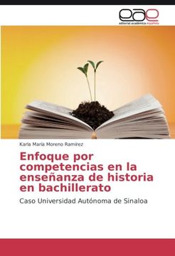 portada Enfoque por competencias en la enseñanza de historia en bachillerato: Caso Universidad Autónoma de Sinaloa (Spanish Edition)