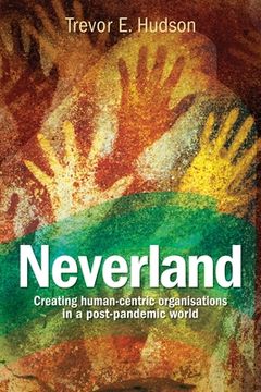 portada Neverland: Creating human-centric organisations in a post-pandemic society (in English)