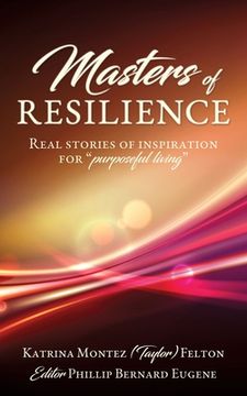 portada Masters of Resilience: Real stories of inspiration for "purposeful living"