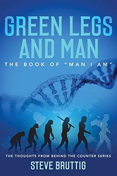 portada Green Legs and Man: The Book of "Man i am" (The Thoughts From Behind the Counter Series) (en Inglés)
