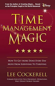 portada Time Management Magic: How to get More Done Every day and Move From Surviving to Thriving (en Inglés)