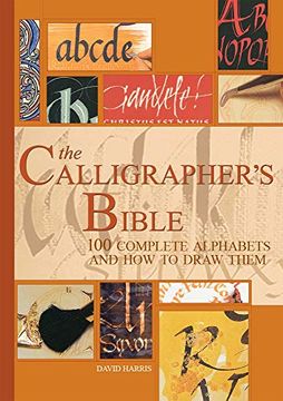 portada The Calligrapher'S Bible: 100 Complete Alphabets and how to Draw Them (in English)