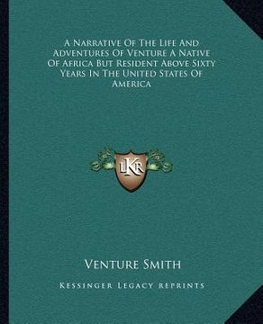 portada a narrative of the life and adventures of venture a native of africa but resident above sixty years in the united states of america
