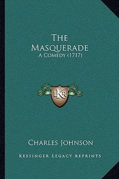 portada the masquerade: a comedy (1717) (en Inglés)